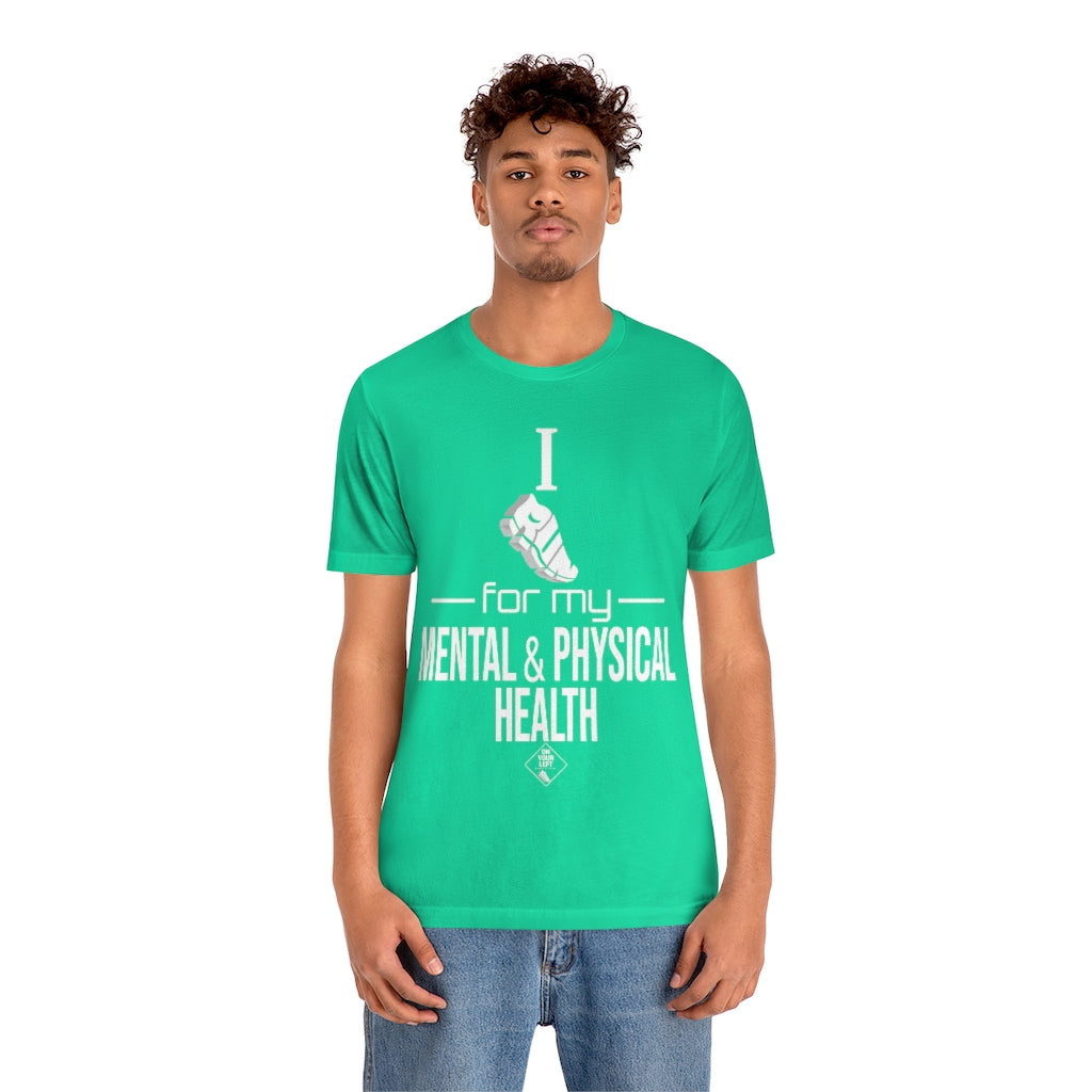 Unisex Jersey Short Sleeve Tee: I Run for my Mental & Physical Health