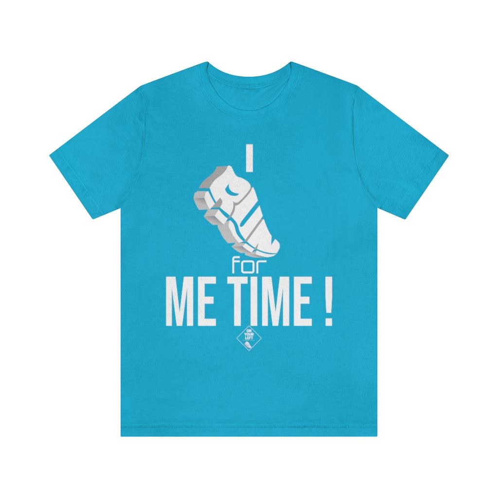 Unisex Jersey Short Sleeve Tee: I RUN for Me Time!