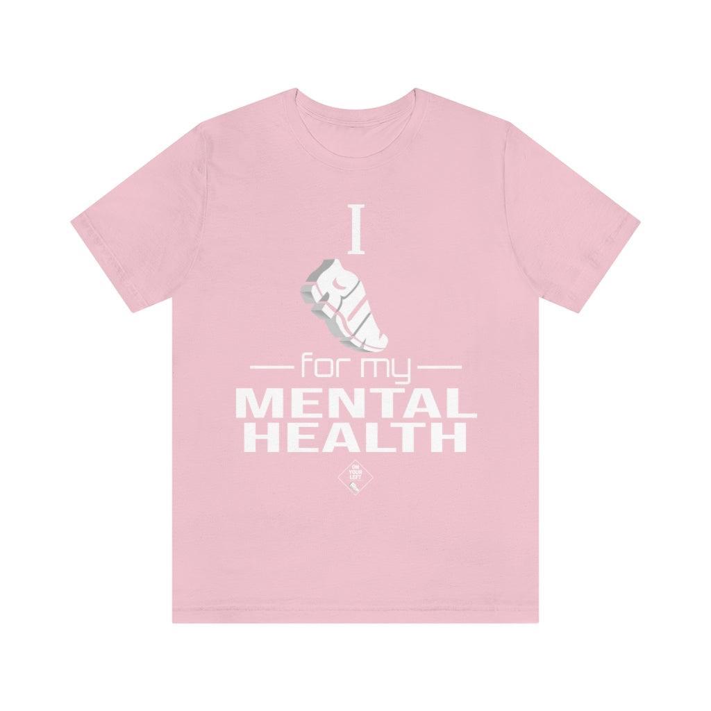 Unisex Jersey Short Sleeve Tee: I Run for my Mental Health