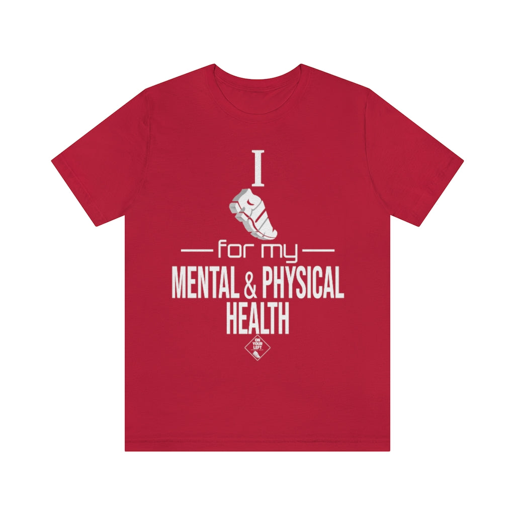 Unisex Jersey Short Sleeve Tee: I Run for my Mental & Physical Health