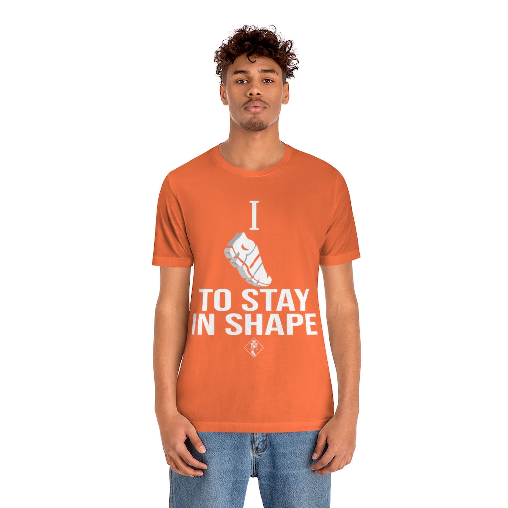 Unisex Jersey Short Sleeve Tee: I RUN TO STAY IN SHAPE