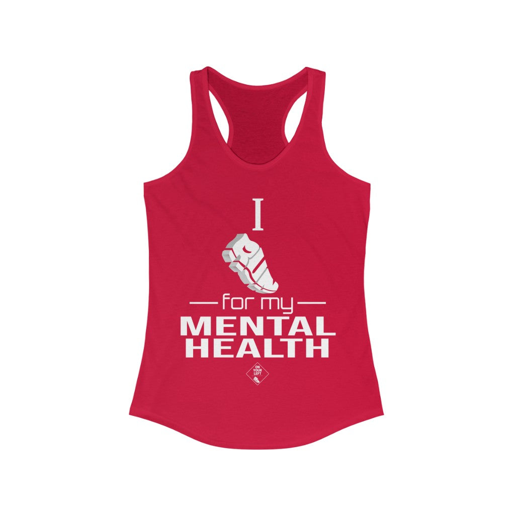 Women's Ideal Racerback Tank: I Run for my Mental Health