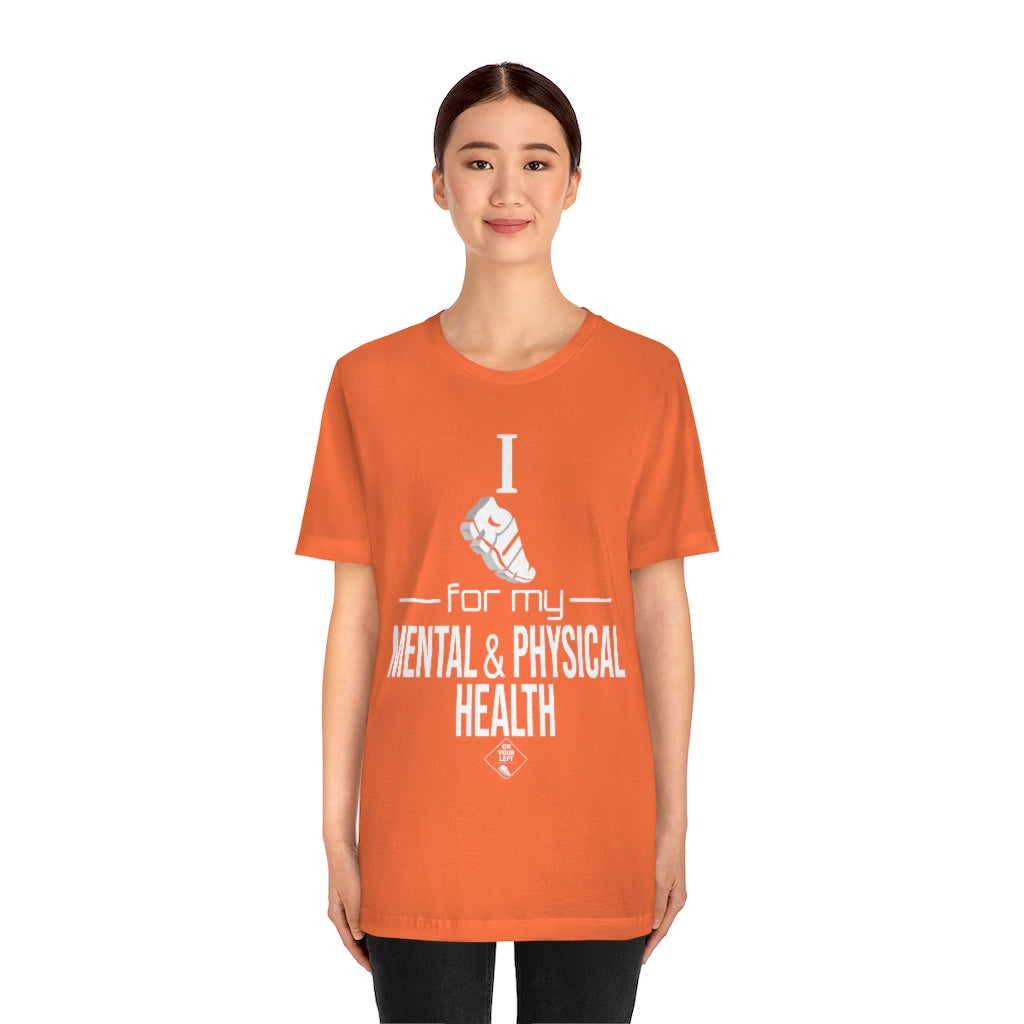 Unisex Jersey Short Sleeve Tee: I Run for my Mental & Physical Health