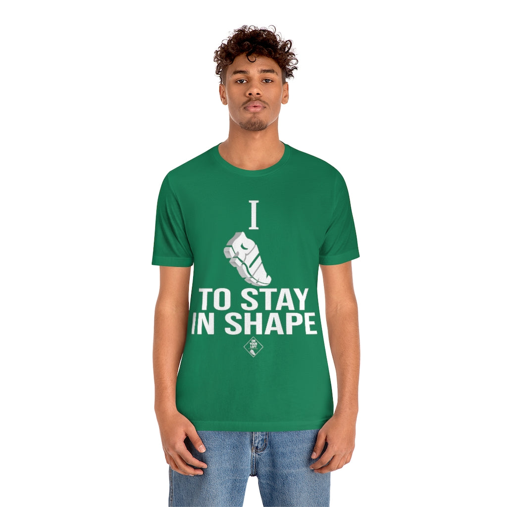 Unisex Jersey Short Sleeve Tee: I RUN TO STAY IN SHAPE
