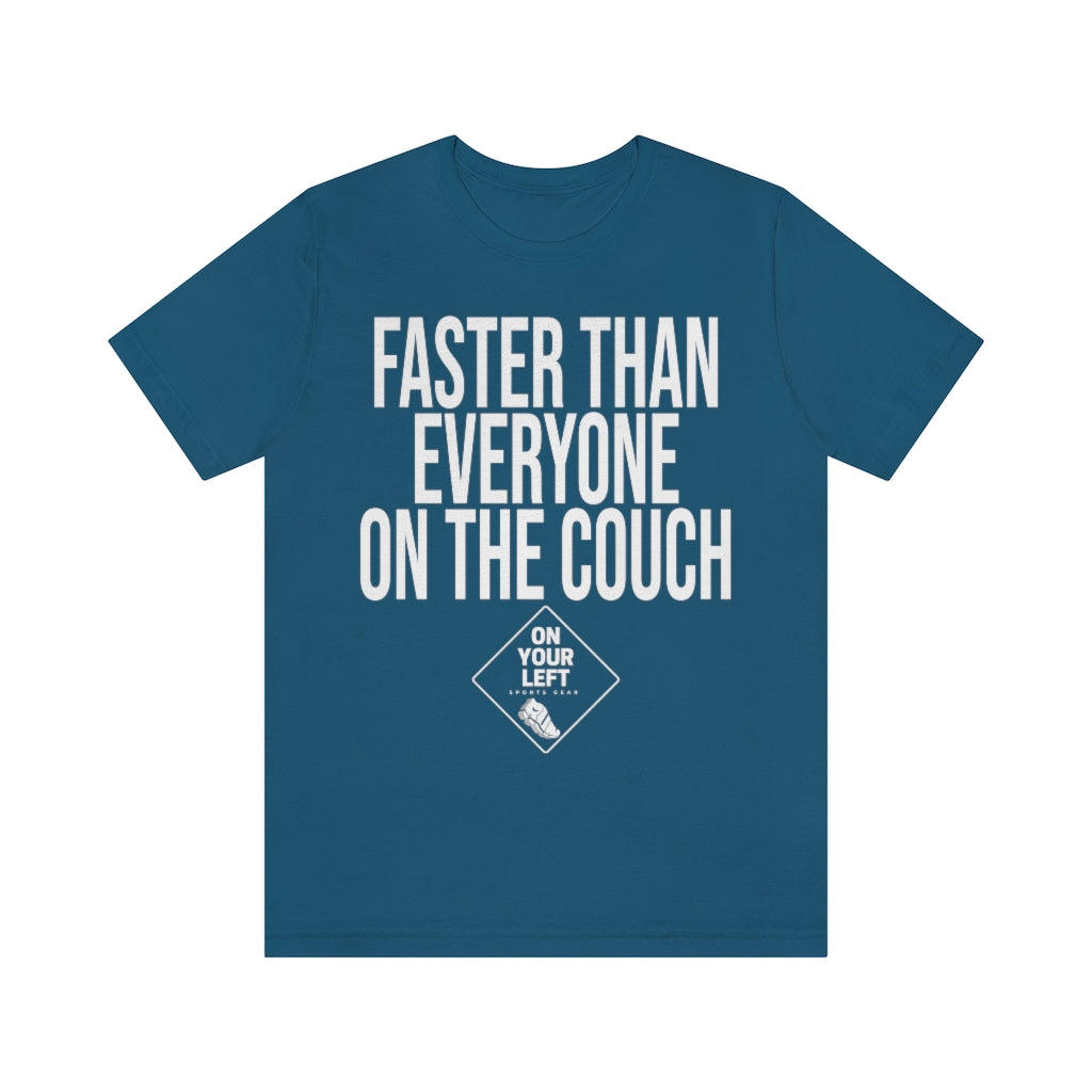 Unisex Jersey Short Sleeve Tee: FASTER THAN EVERYONE ON THE COUCH