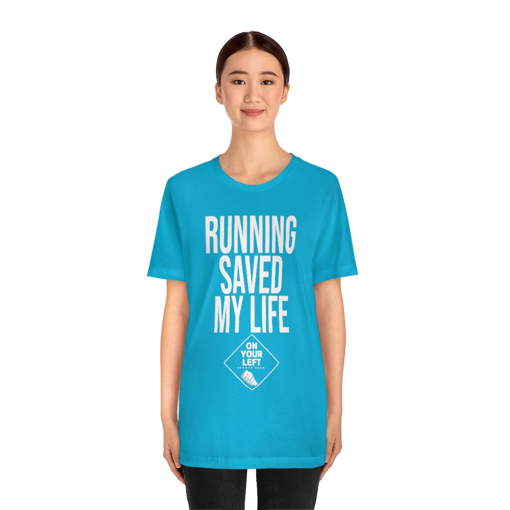Unisex Jersey Short Sleeve Tee: RUNNING SAVED MY LIFE