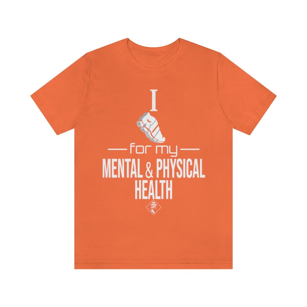 Unisex Jersey Short Sleeve Tee: I Run for my Mental & Physical Health