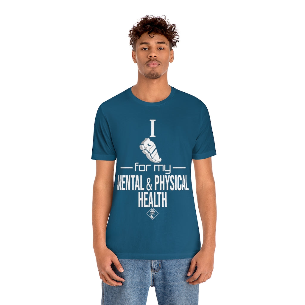 Unisex Jersey Short Sleeve Tee: I Run for my Mental & Physical Health