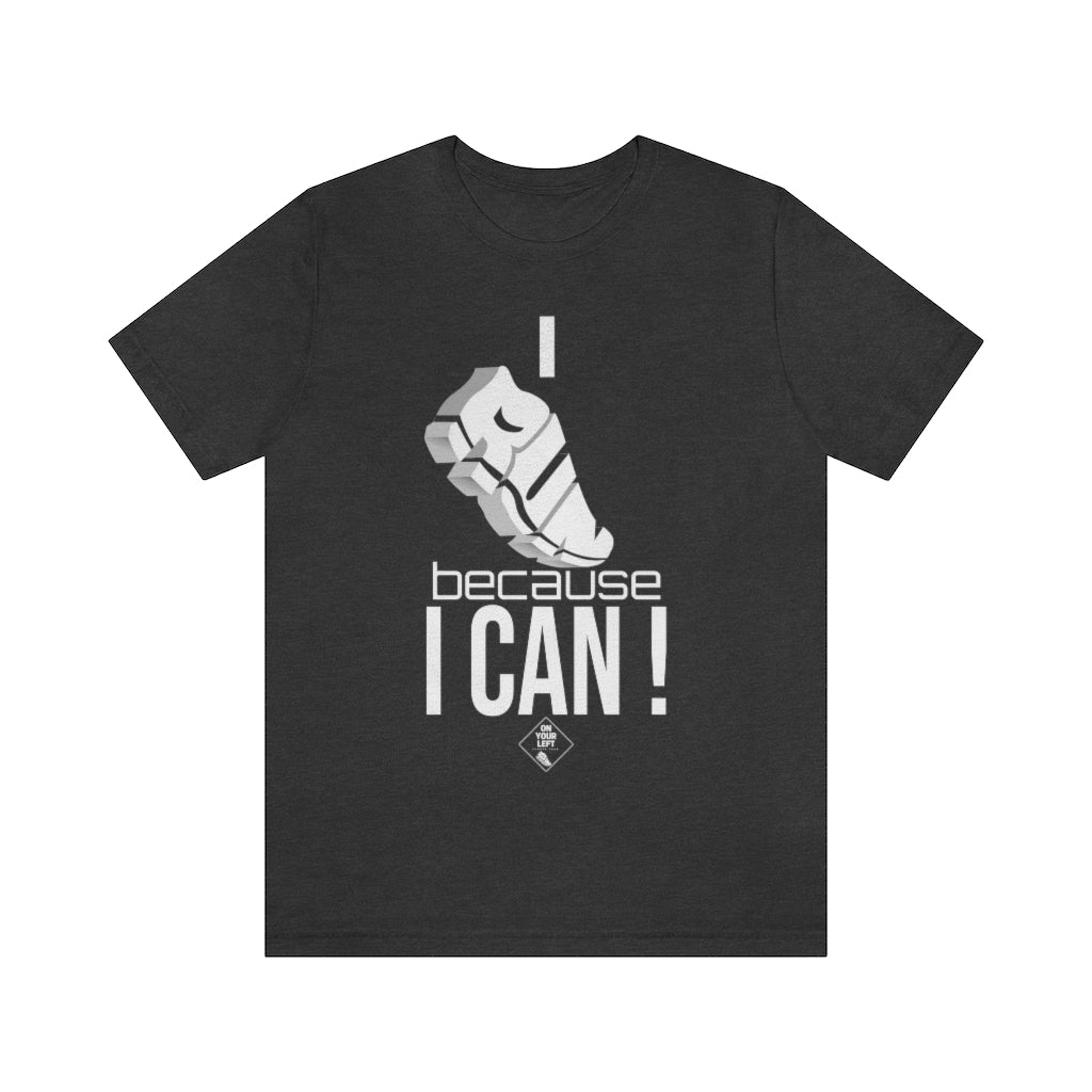 Unisex Jersey Short Sleeve Tee: I RUN because I CAN !