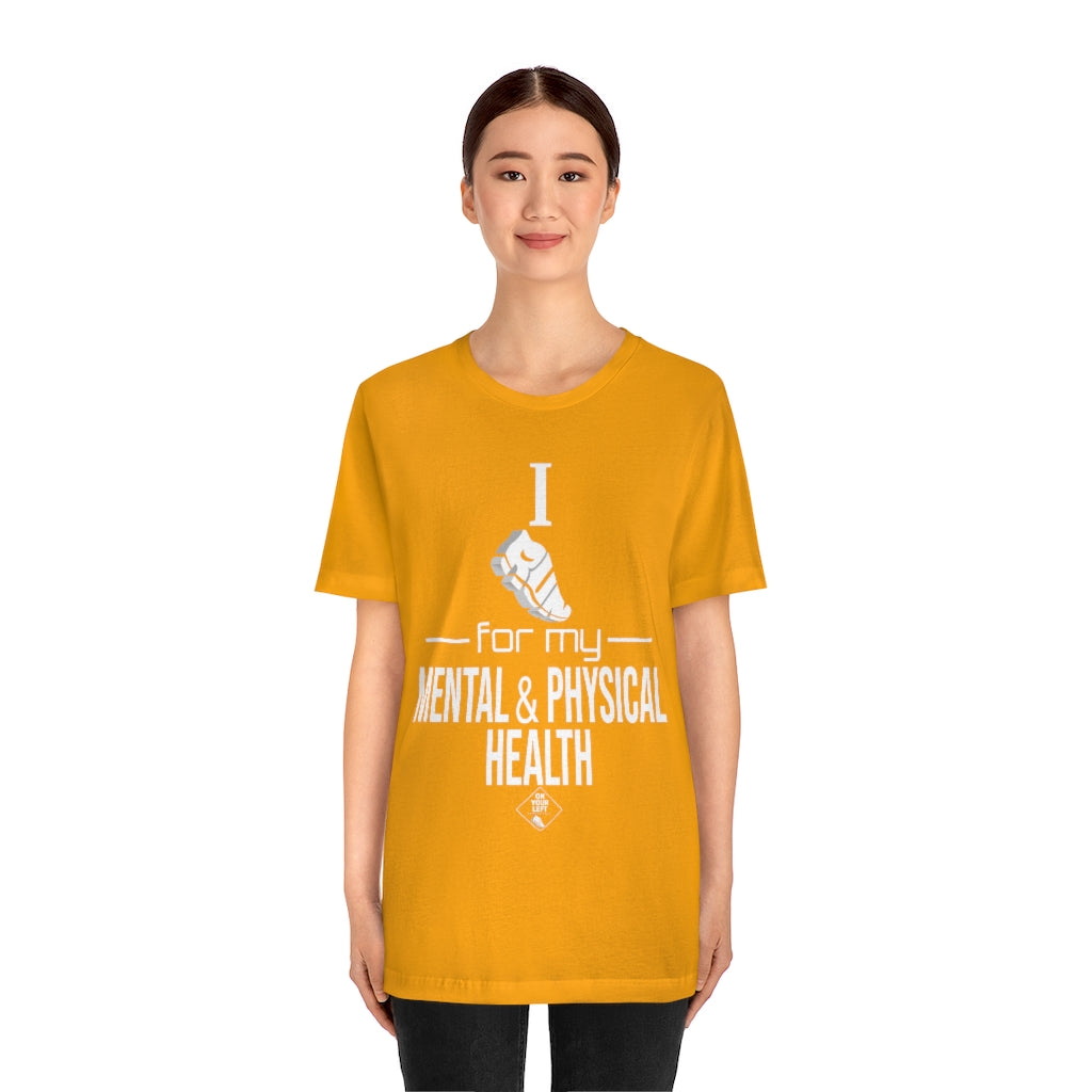 Unisex Jersey Short Sleeve Tee: I Run for my Mental & Physical Health