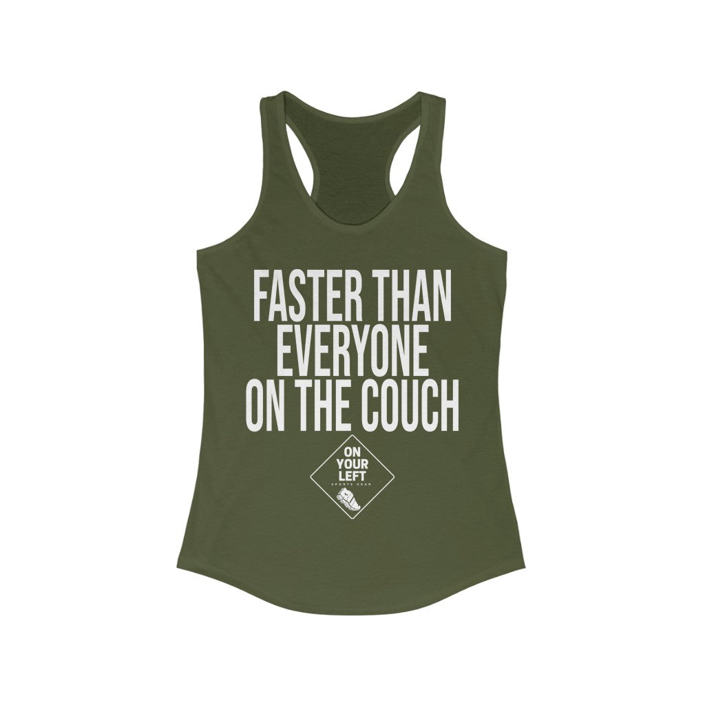 Women's Ideal Racerback Tank: FASTER THAN EVERYONE ON THE COUCH