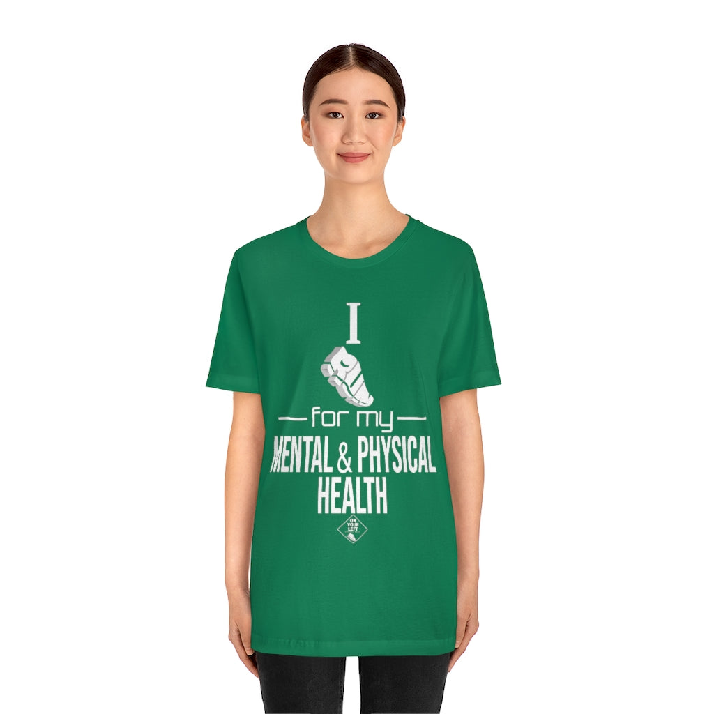 Unisex Jersey Short Sleeve Tee: I Run for my Mental & Physical Health