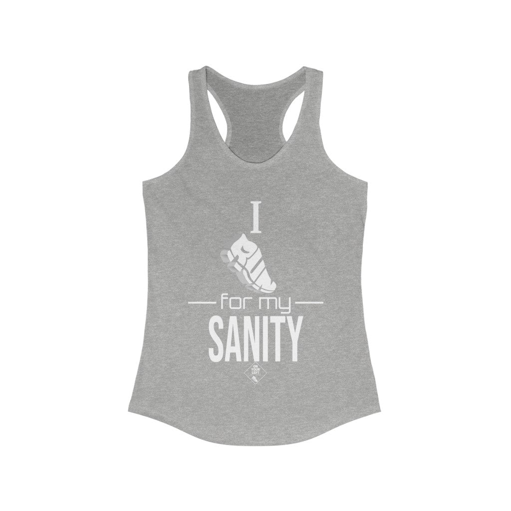 Women's Ideal Racerback Tank:  I Run for my Sanity