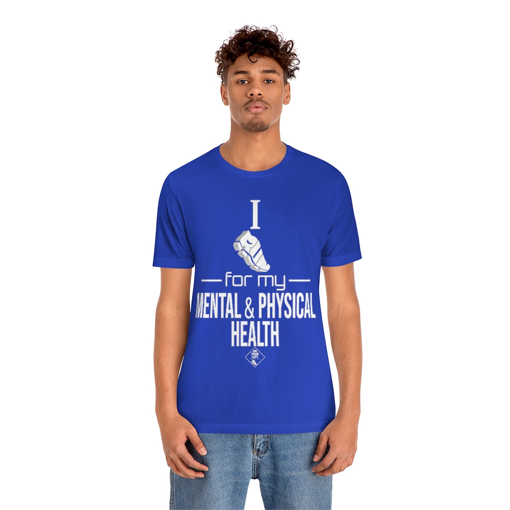 Unisex Jersey Short Sleeve Tee: I Run for my Mental & Physical Health