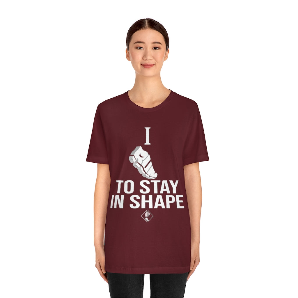 Unisex Jersey Short Sleeve Tee: I RUN TO STAY IN SHAPE