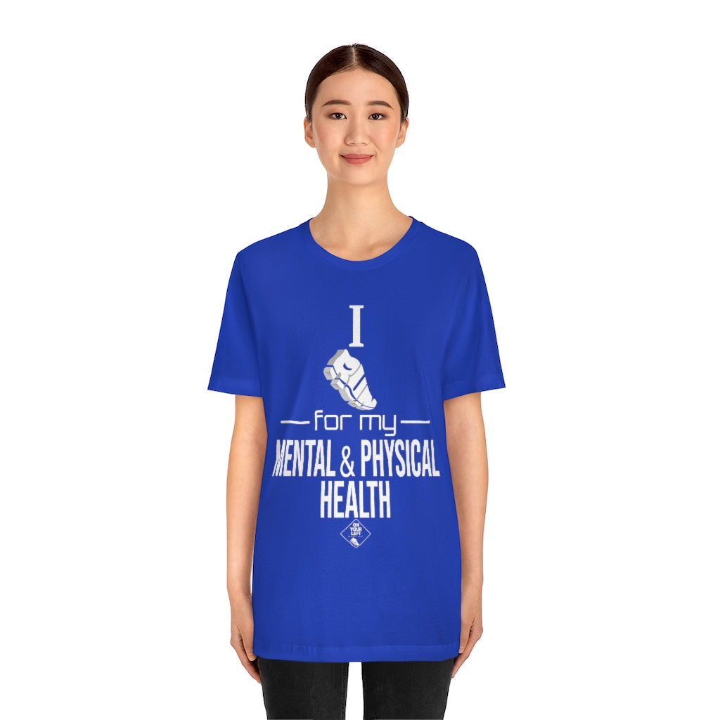 Unisex Jersey Short Sleeve Tee: I Run for my Mental & Physical Health