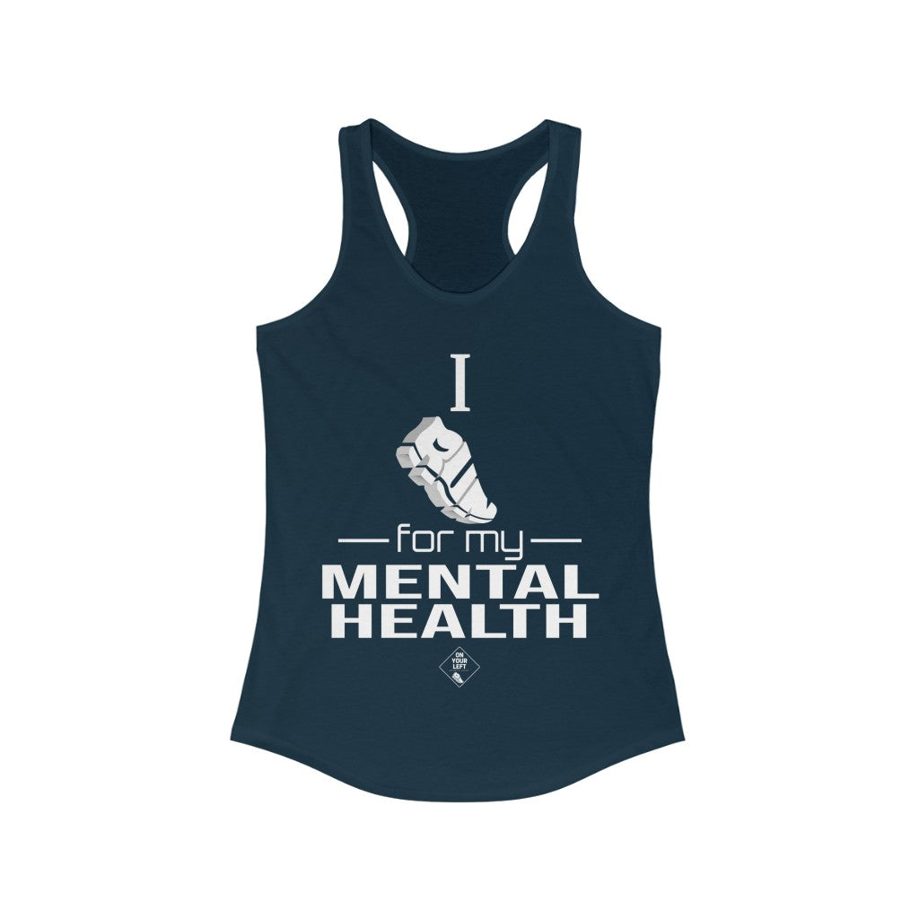 Women's Ideal Racerback Tank: I Run for my Mental Health