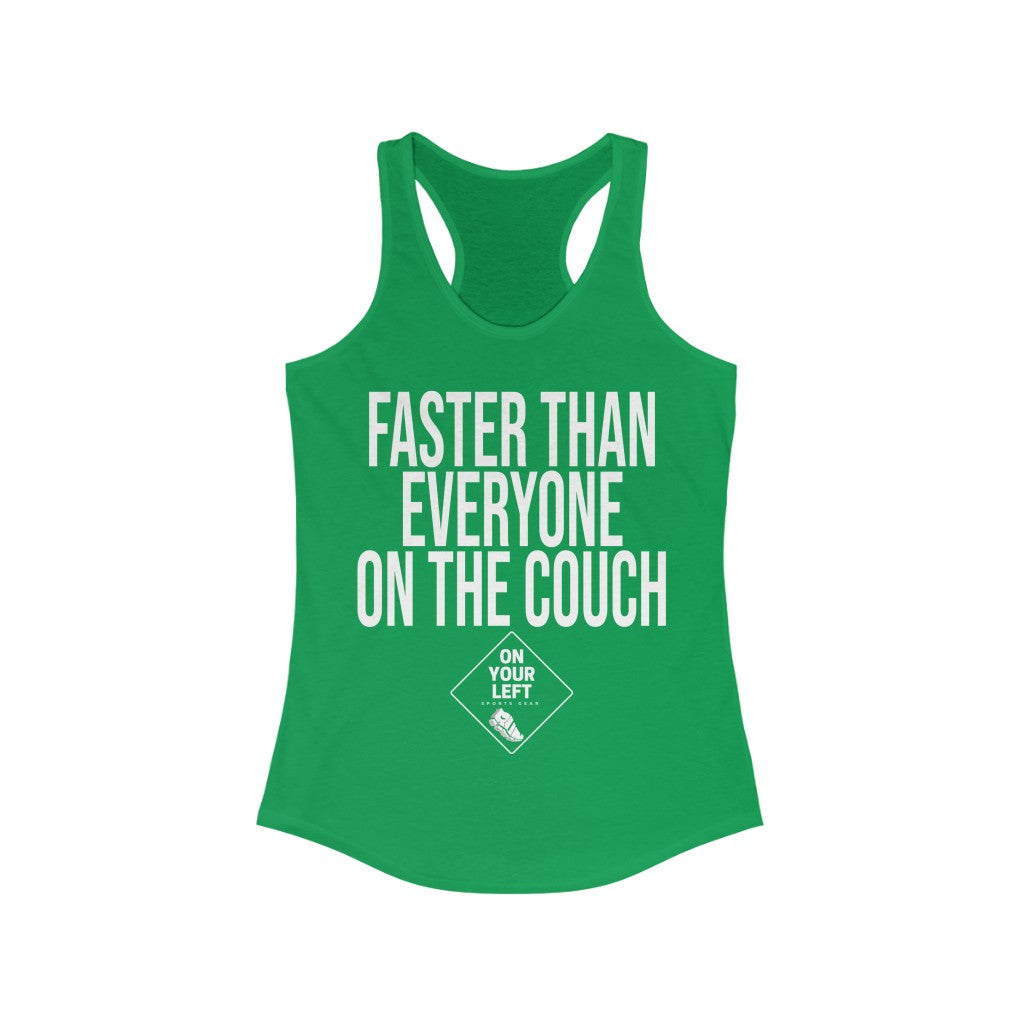 Women's Ideal Racerback Tank: FASTER THAN EVERYONE ON THE COUCH