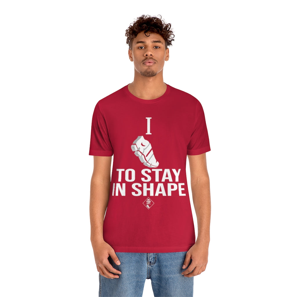 Unisex Jersey Short Sleeve Tee: I RUN TO STAY IN SHAPE