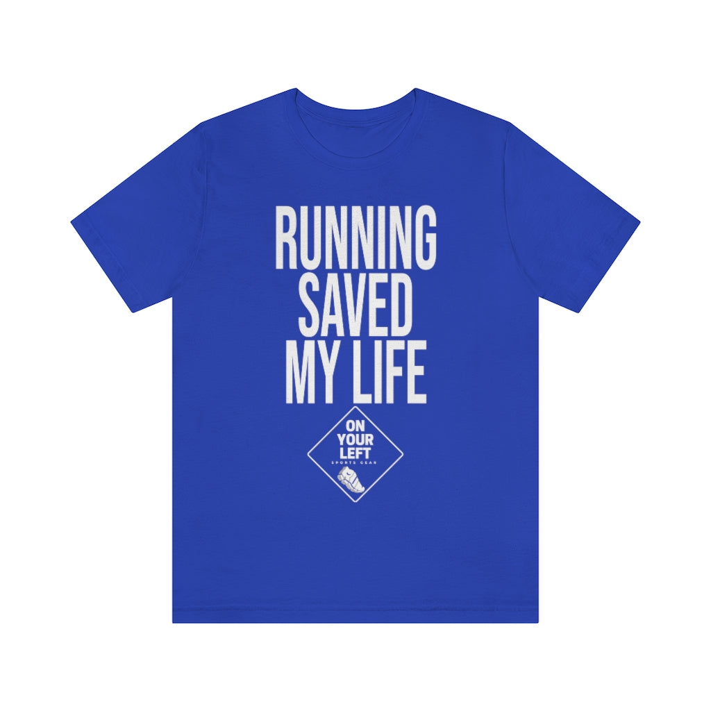 Unisex Jersey Short Sleeve Tee: RUNNING SAVED MY LIFE