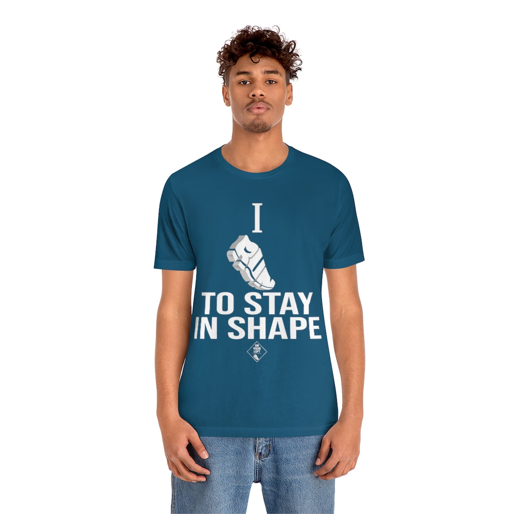 Unisex Jersey Short Sleeve Tee: I RUN TO STAY IN SHAPE