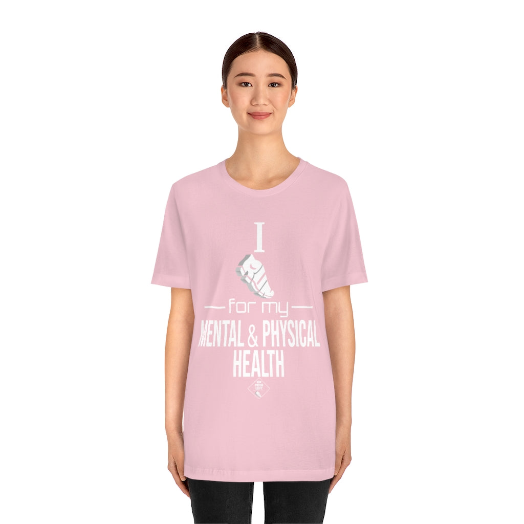 Unisex Jersey Short Sleeve Tee: I Run for my Mental & Physical Health