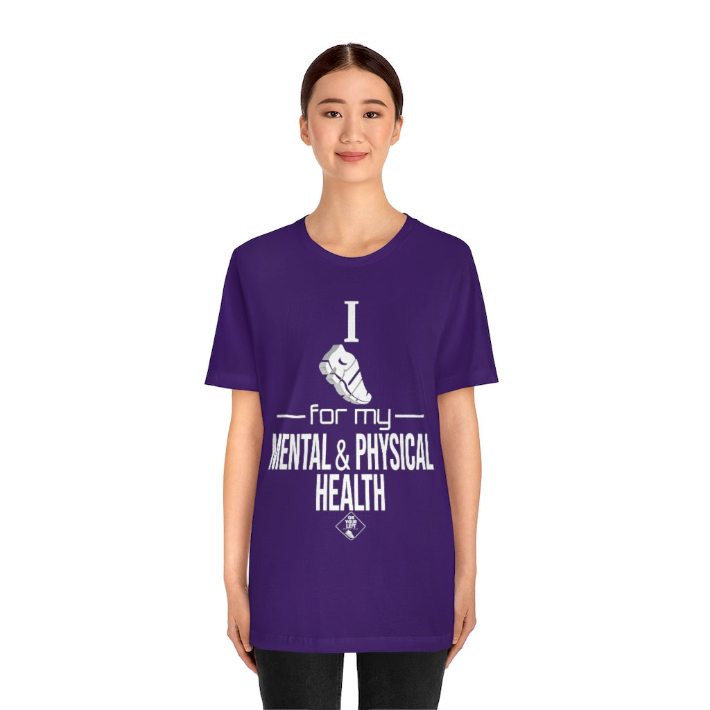 Unisex Jersey Short Sleeve Tee: I Run for my Mental & Physical Health