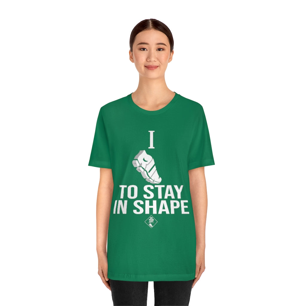 Unisex Jersey Short Sleeve Tee: I RUN TO STAY IN SHAPE