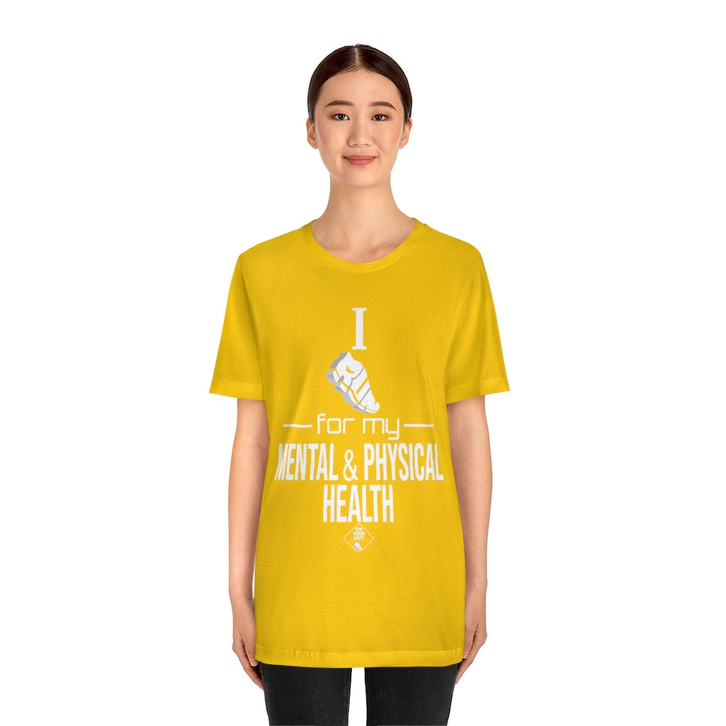 Unisex Jersey Short Sleeve Tee: I Run for my Mental & Physical Health