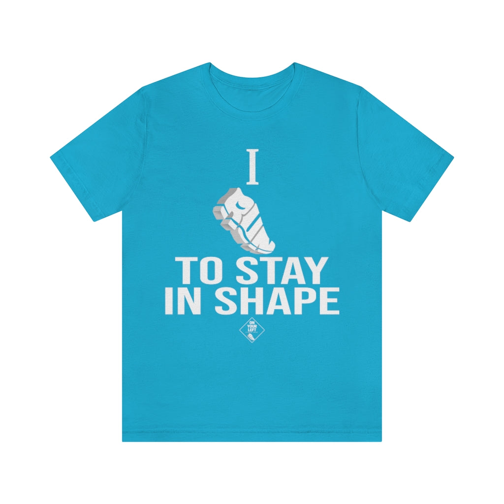 Unisex Jersey Short Sleeve Tee: I RUN TO STAY IN SHAPE