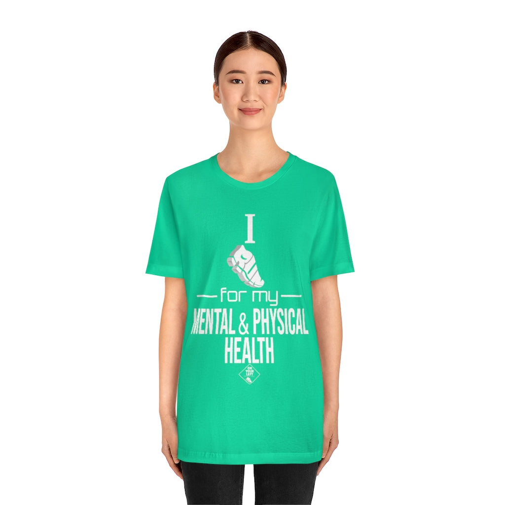 Unisex Jersey Short Sleeve Tee: I Run for my Mental & Physical Health