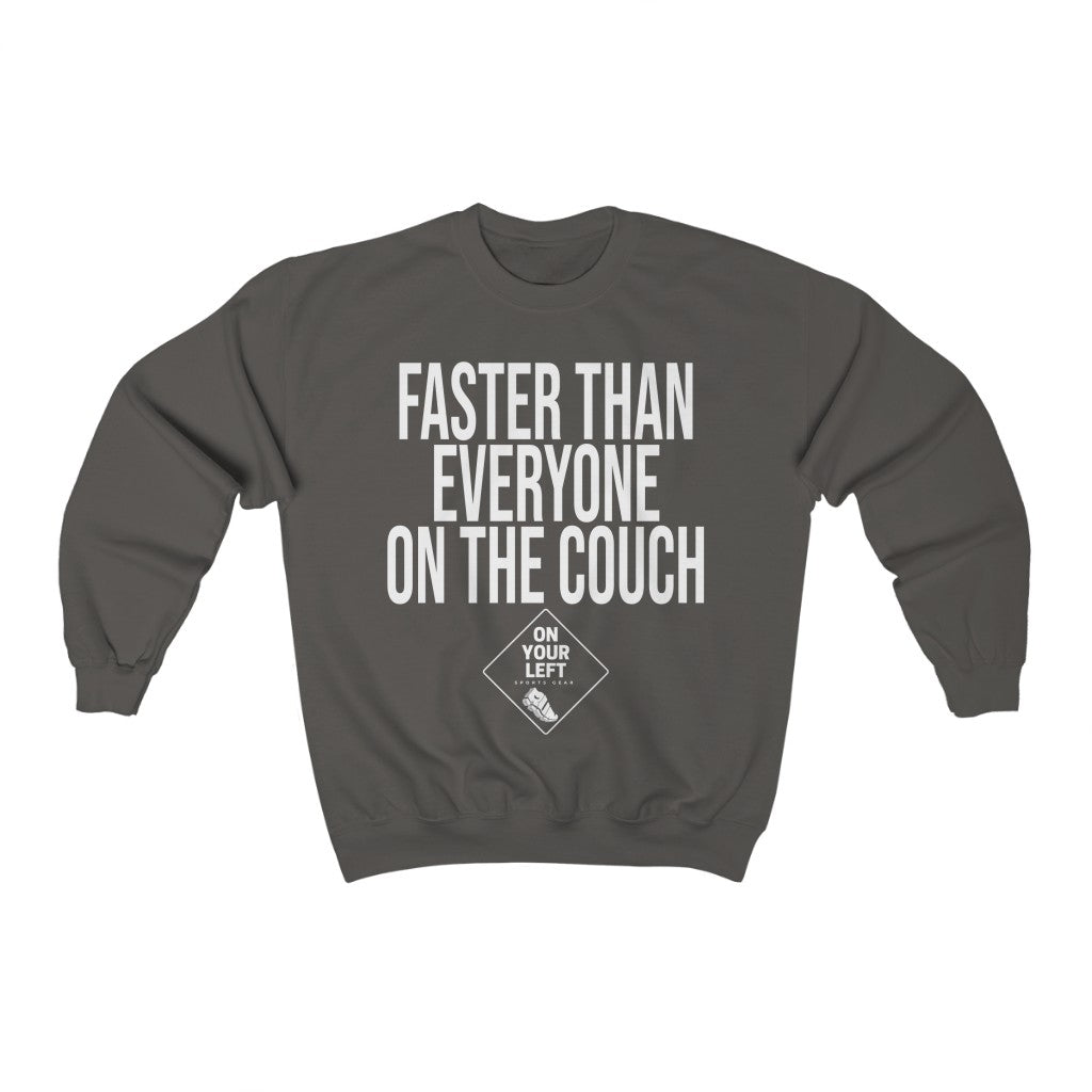 Unisex Heavy Blend™ Crewneck Sweatshirt: FASTER THAN EVERYONE ON THE COUCH