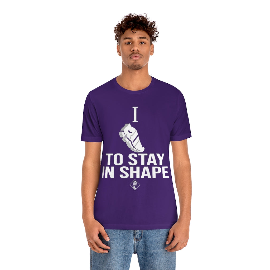 Unisex Jersey Short Sleeve Tee: I RUN TO STAY IN SHAPE