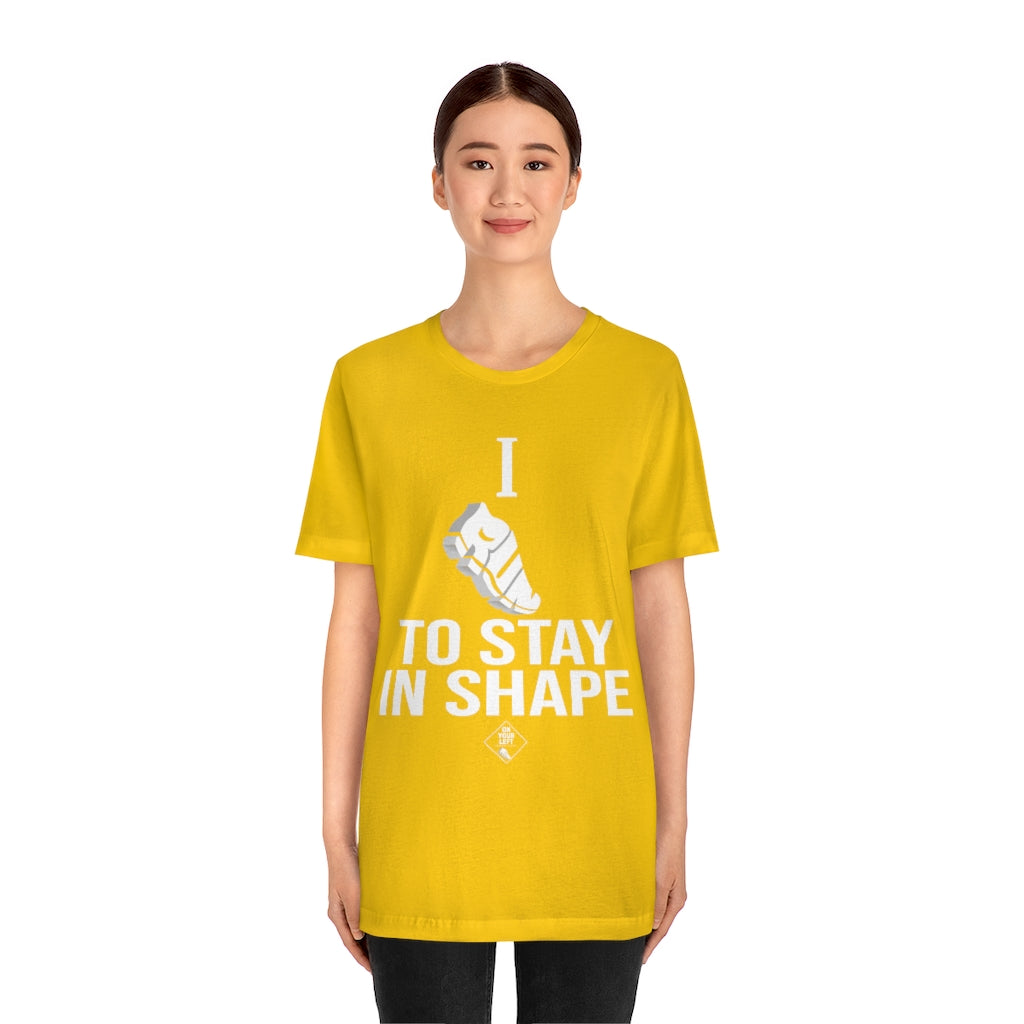 Unisex Jersey Short Sleeve Tee: I RUN TO STAY IN SHAPE