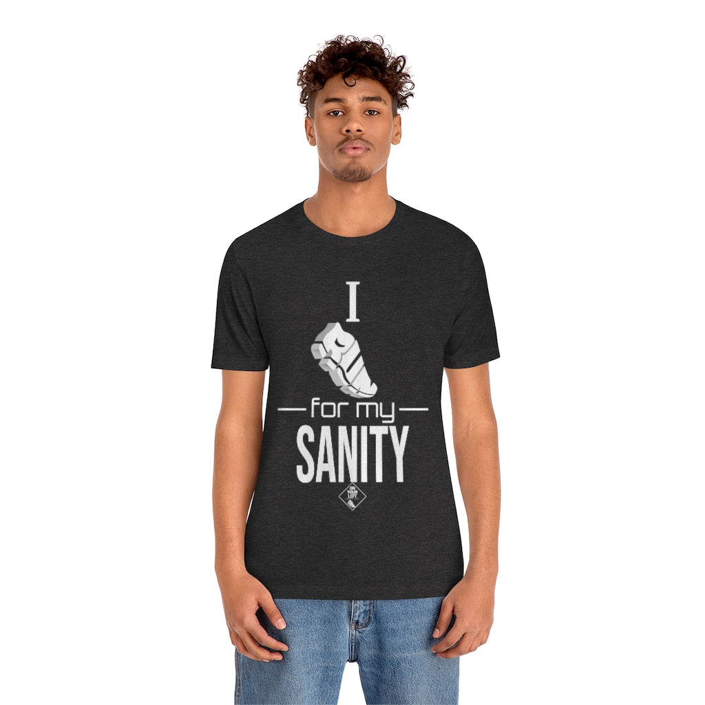 Unisex Jersey Short Sleeve Tee: I Run for my Sanity
