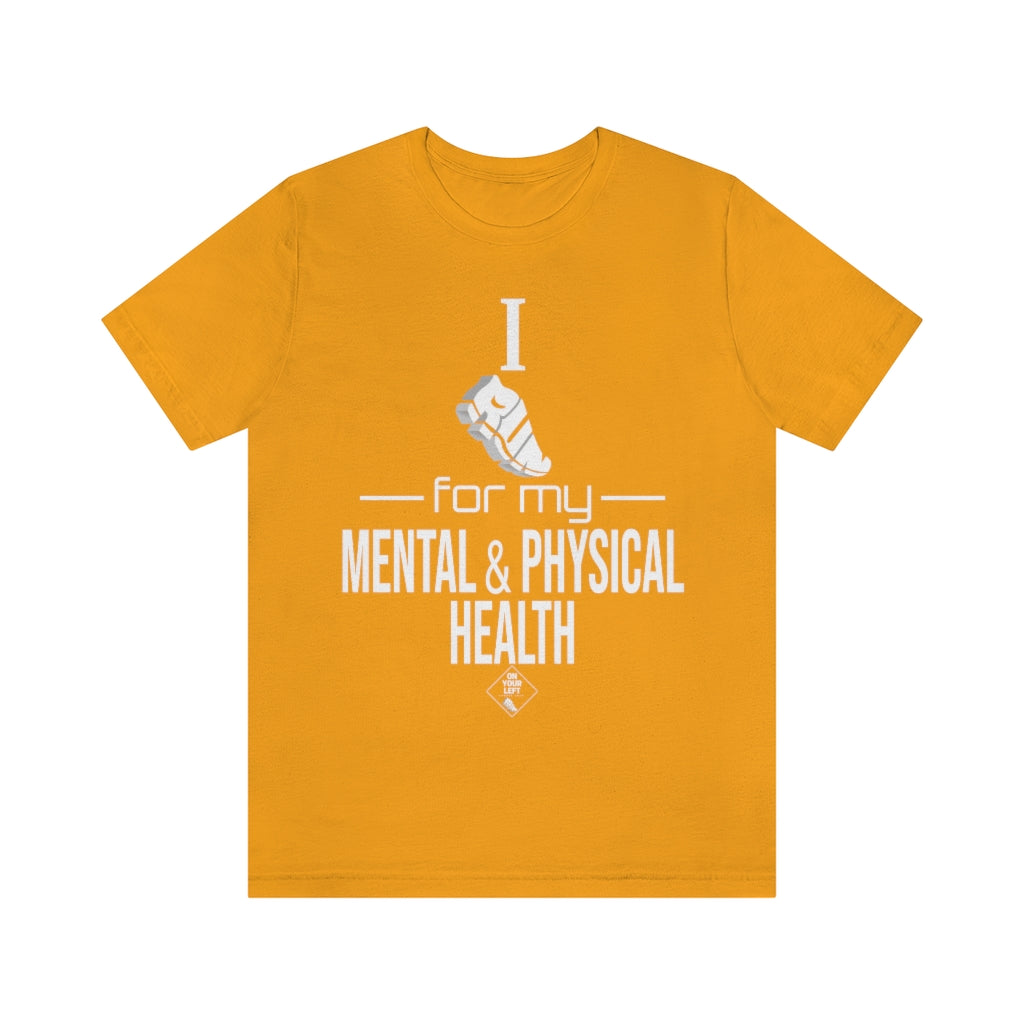 Unisex Jersey Short Sleeve Tee: I Run for my Mental & Physical Health