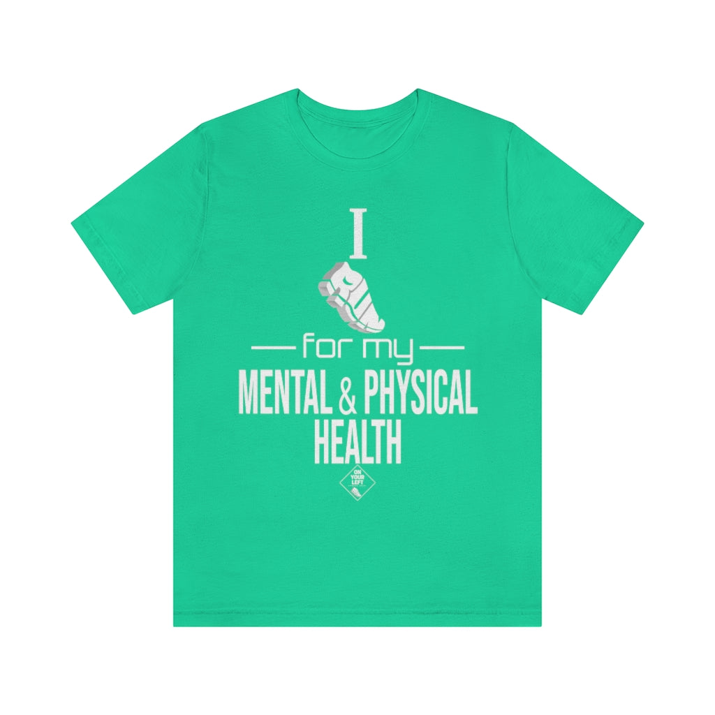 Unisex Jersey Short Sleeve Tee:  I Run for my Mental & Physical Health