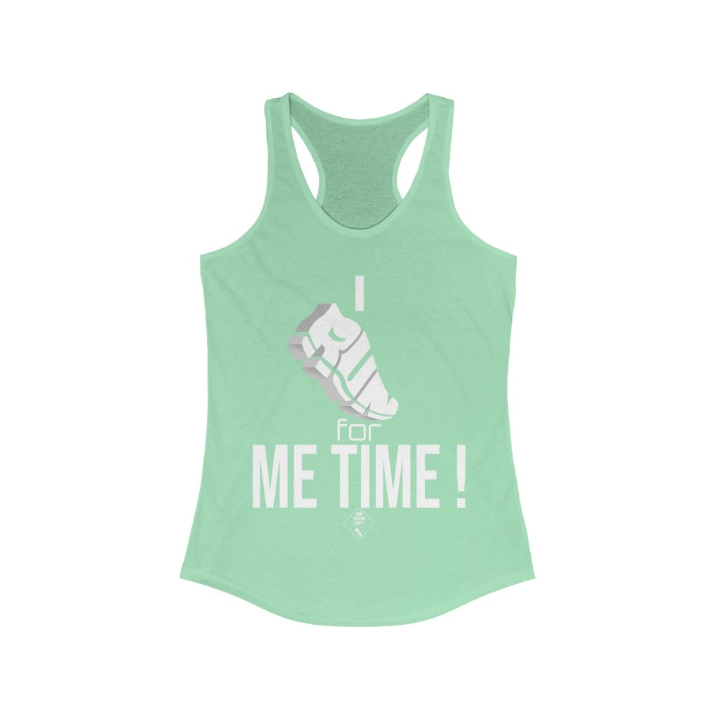 I RUN for Me Time!: Women's Ideal Racerback Tank