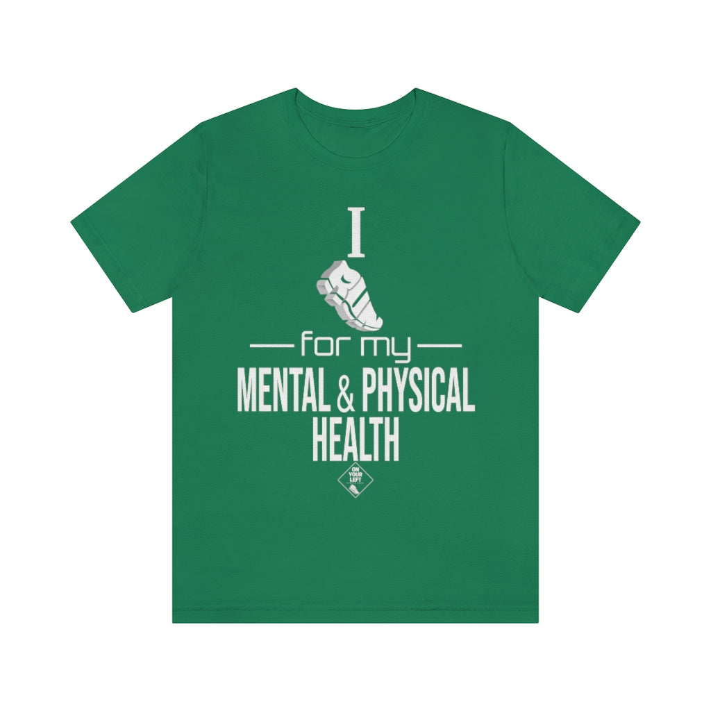 Unisex Jersey Short Sleeve Tee:  I Run for my Mental & Physical Health