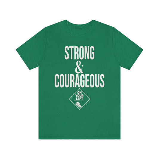 Unisex Jersey Short Sleeve Tee:  STRONG & COURAGEOUS