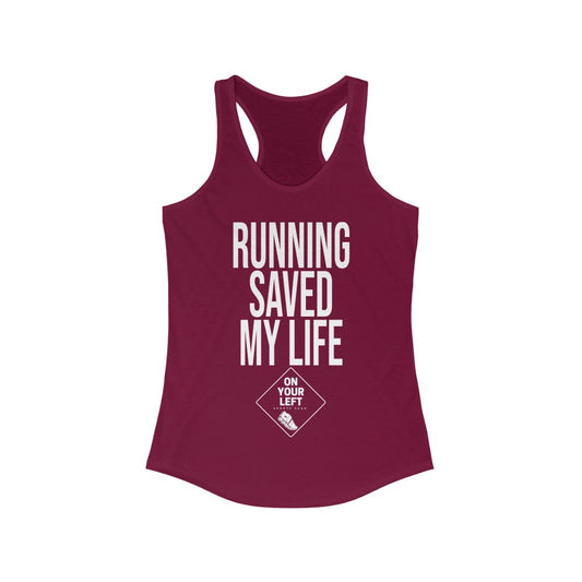 Women's Ideal Racerback Tank: RUNNING SAVED MY LIFE