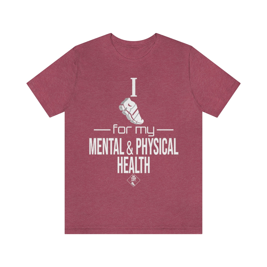 Unisex Jersey Short Sleeve Tee:  I Run for my Mental & Physical Health