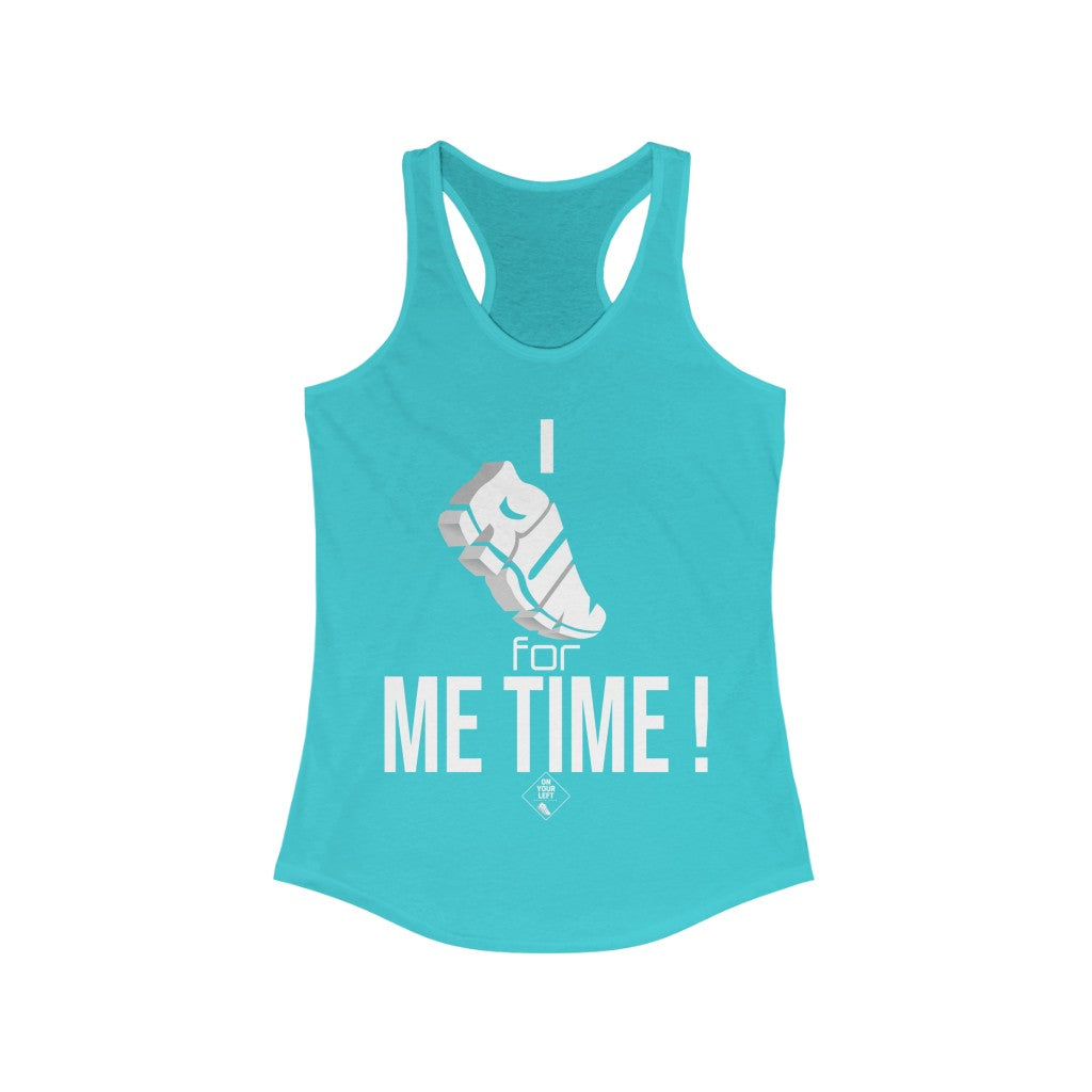 I RUN for Me Time!: Women's Ideal Racerback Tank