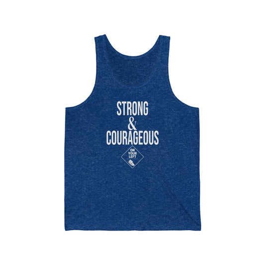 Unisex Jersey Tank: STRONG & COURAGEOUS