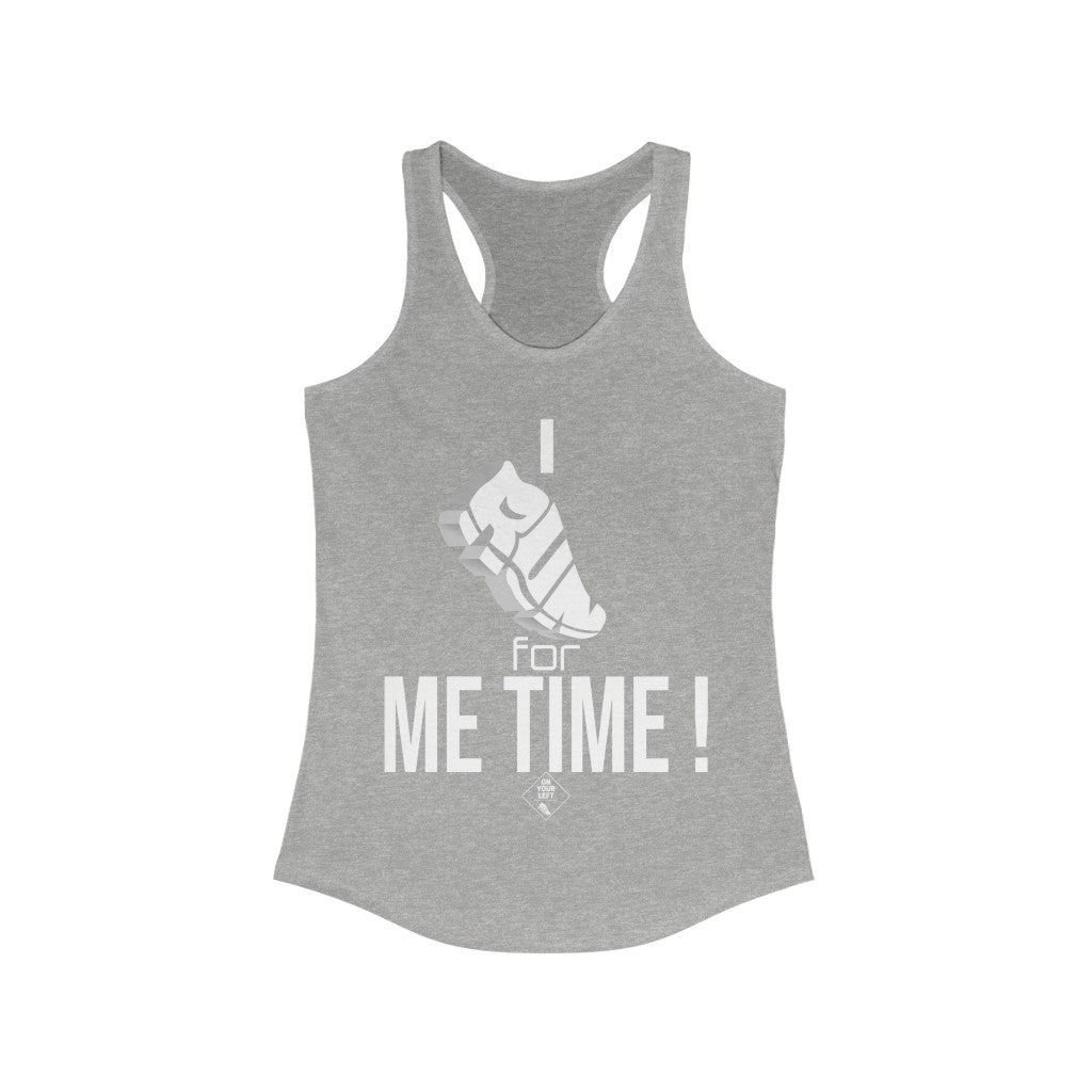 I RUN for Me Time!: Women's Ideal Racerback Tank