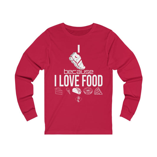 Unisex Jersey Long Sleeve Tee:  I RUN because I LOVE FOOD