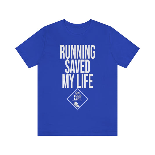 Unisex Jersey Short Sleeve Tee:  RUNNING SAVED MY LIFE