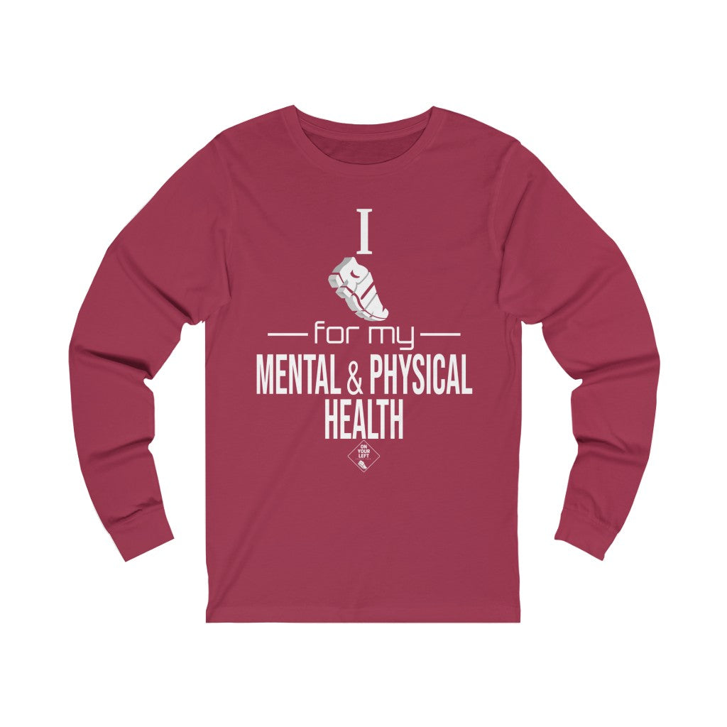 Unisex Jersey Long Sleeve Tee:  I Run for my Mental & Physical Health