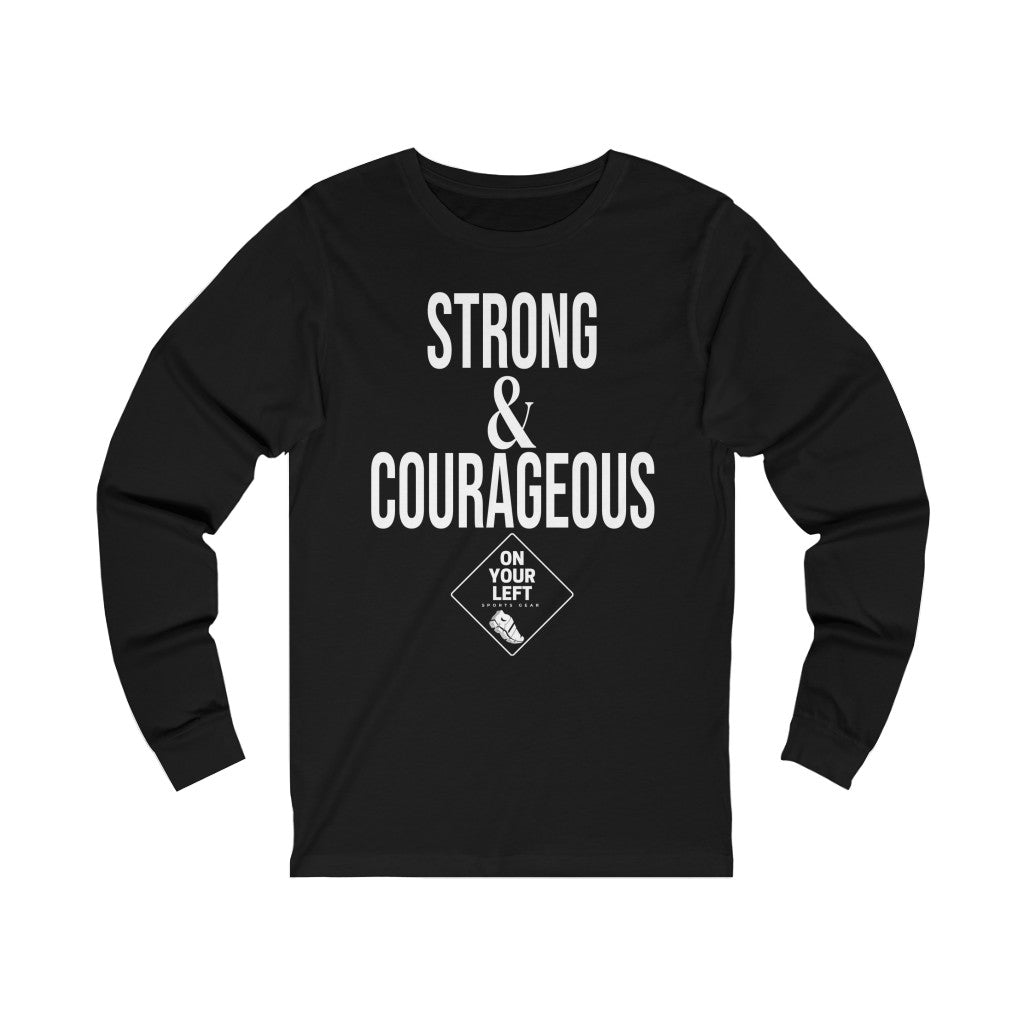 Unisex Jersey Long Sleeve Tee:  STRONG & COURAGEOUS