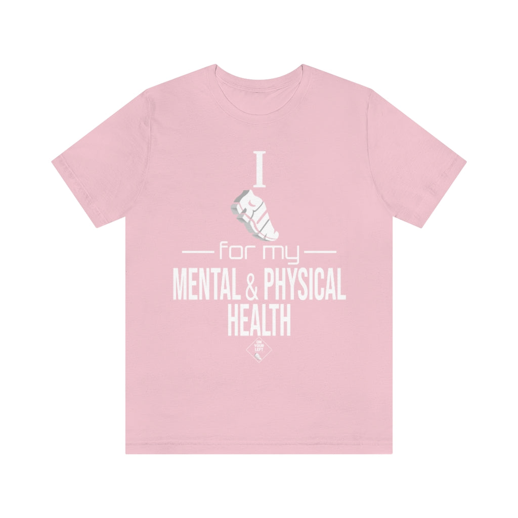 Unisex Jersey Short Sleeve Tee:  I Run for my Mental & Physical Health